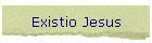 Existio Jesus